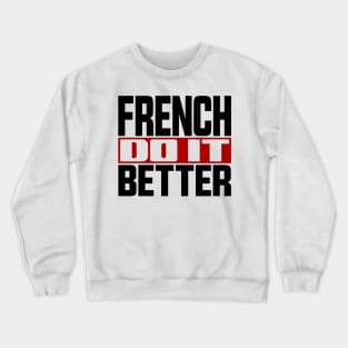 French do it better Crewneck Sweatshirt